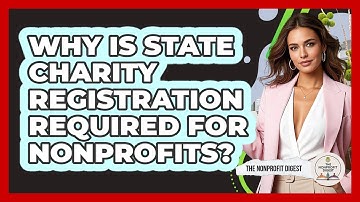 Why Is State Charity Registration Required For Nonprofits?