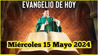 EVANGELIO DE HOY Miércoles 15 Mayo 2024 con el Padre Marcos Galvis