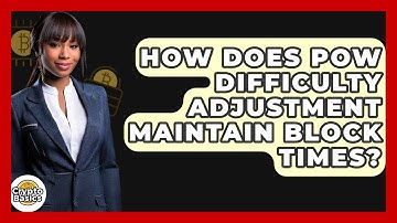 How Does PoW Difficulty Adjustment Maintain Block Times? - CryptoBasics360.com