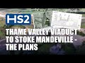 HS2 - The Plans from Thame Valley Viaduct to Stoke Mandeville