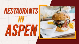 Top 10 Best Restaurants In Aspen