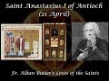 Saint Anastasius I of Antioch (21 April): Butler's Lives of the Saints