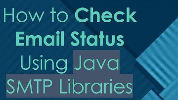 How to Check Email Status Using Java SMTP Libraries