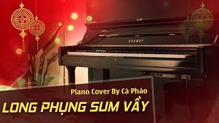 Ngày Xuân Long Phụng Sum Vầy | Piano Cover | Cà Pháo Pianist