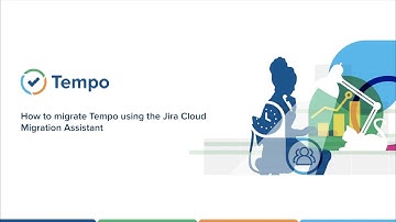 How to Migrate Timesheets by Tempo Using the Jira Cloud Migration Assistant (JCMA)