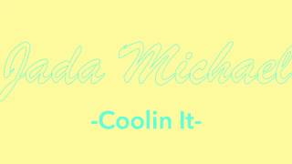 Coolin It - Jada Michael
