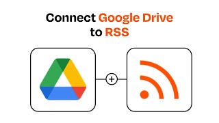 How to connect Google Drive to RSS - Easy Integration