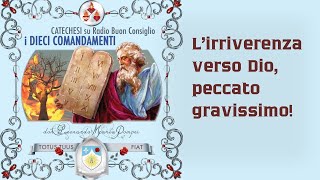 L'irriverenza verso Dio, peccato gravissimo!