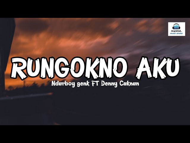 Ndarboy genk FT. Denny Caknan Rungokno Aku 🎶 (lyrics video) class=