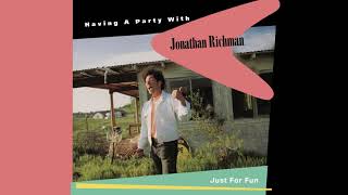 Jonathan Richman - Just For Fun (from Having A Party With Jonathan Richman)