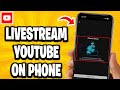 How To Livestream Youtube On Phone