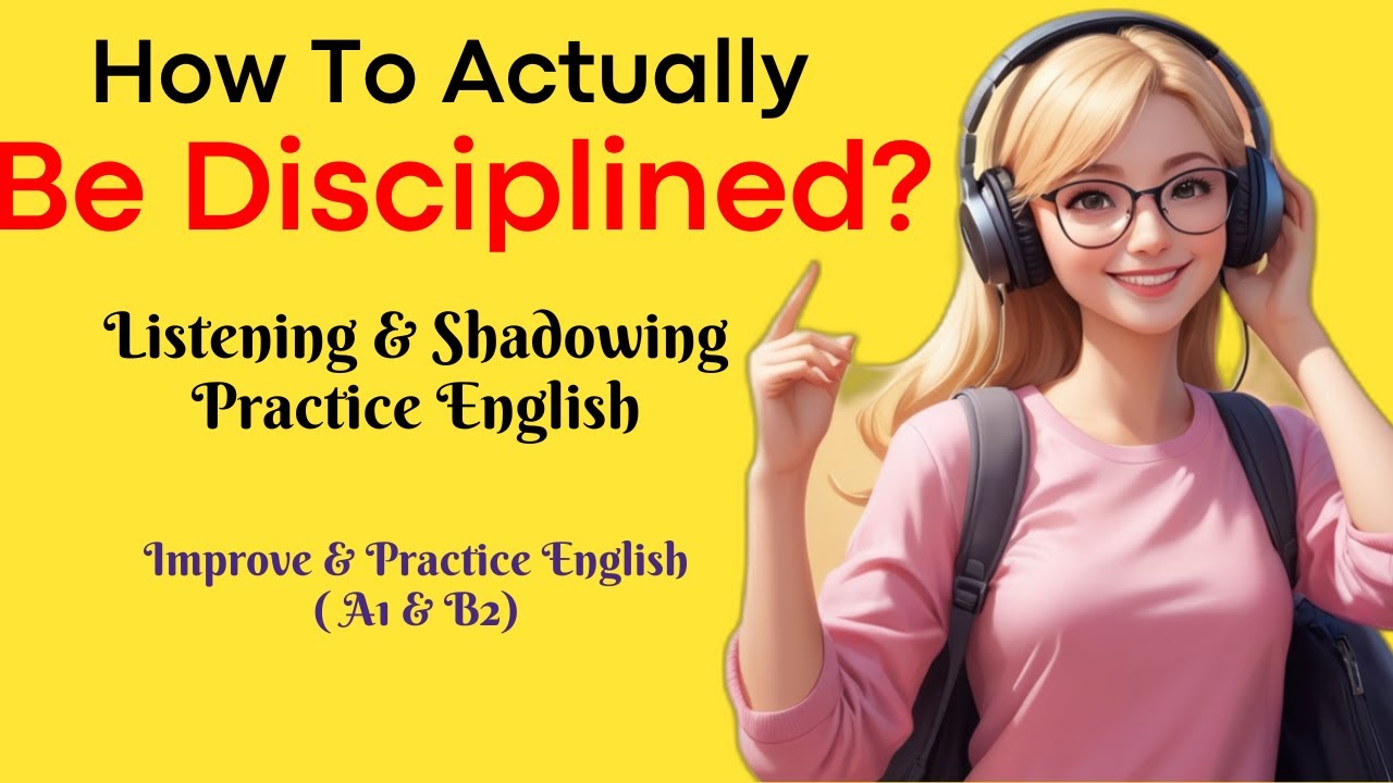 How to Truly Build Discipline | English Speaking Shadowing Practice| A1 ...
