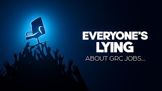 Everyone’s Lying About GRC Jobs…