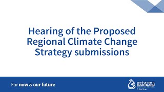 Hearing of the Proposed Regional Climate Change Strategy submissions  10am 16 May 2024