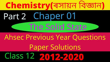 Ahsec Class 12 Chemistry Chapter 01 | Previous Year Question Paper Solutions | The Solid State |