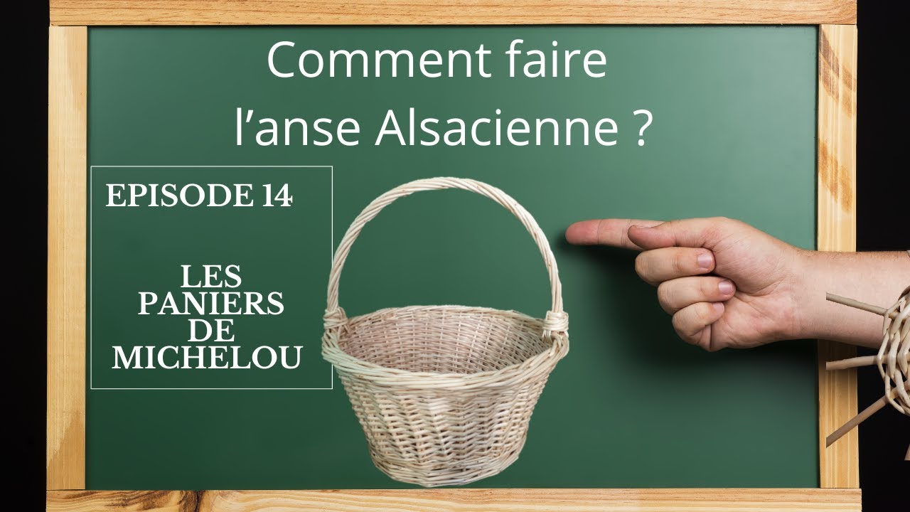🇫🇷 Épisode 14 – L’anse alsacienne pas à pas | Vannerie traditionnelle
