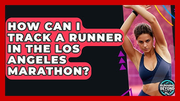 How Can I Track A Runner In The Los Angeles Marathon? - Running Beyond Limits
