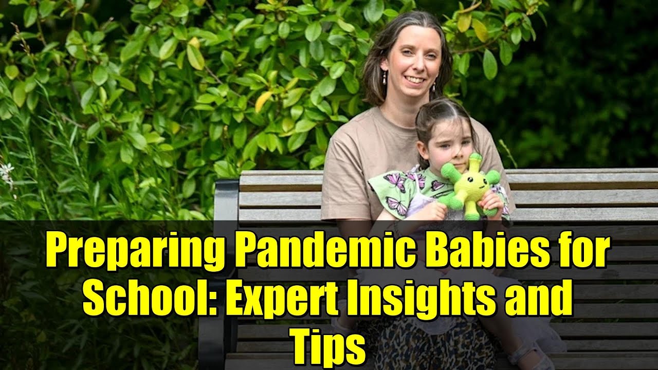 Preparing Pandemic Babies for School: Expert Insights and Tips