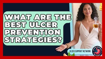What Are The Best Ulcer Prevention Strategies? - Ulcer Support Network