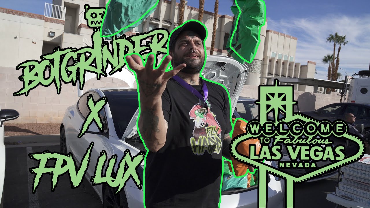 Botgrinder + FPVLUX - Vegas FPV meet up