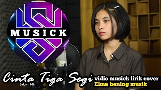 Cinta 3 segi |_| Saleem Iklim |_| cover by Elma Bening |_| Vidio musick lirick official