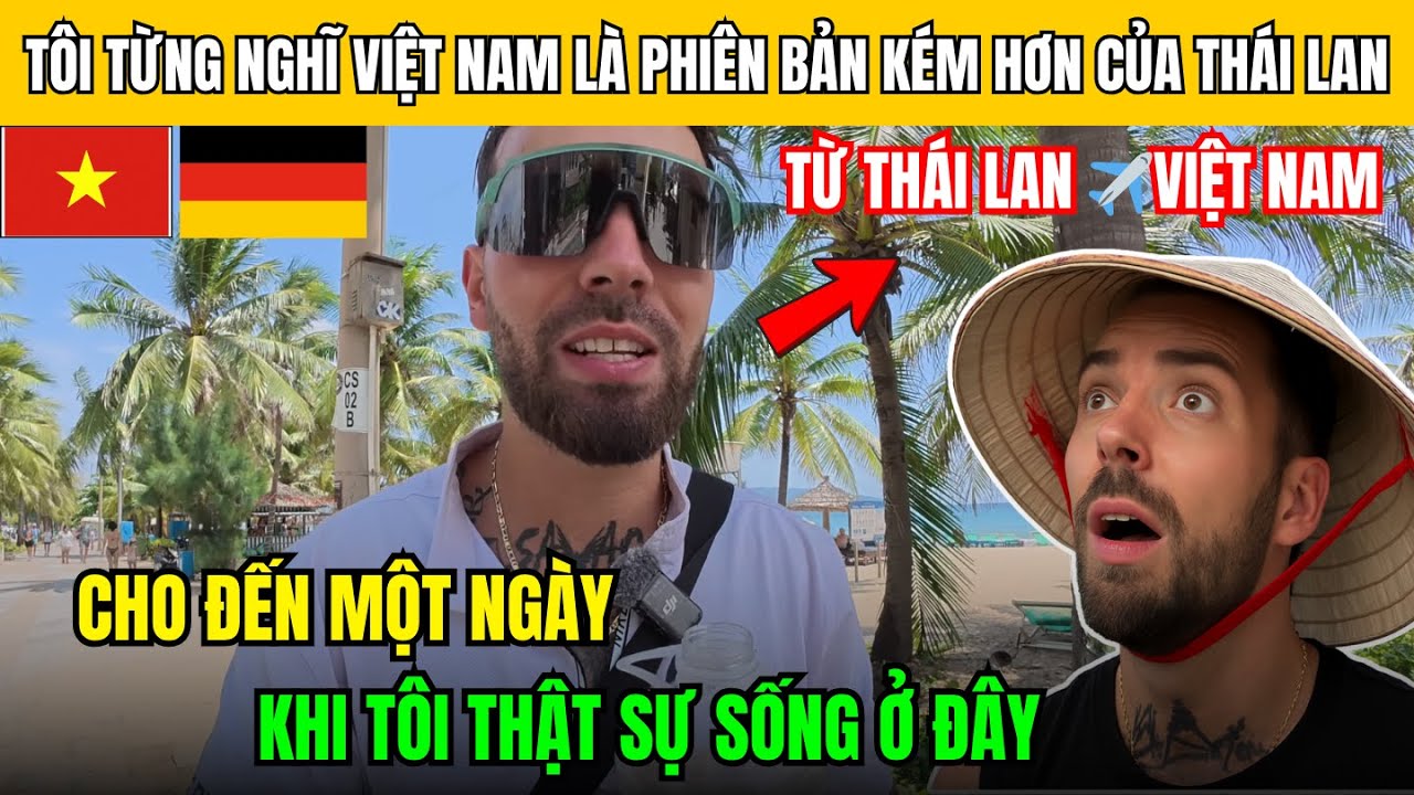 Anh Tây Sốc! Tôi Từng Nghĩ Việt Nam Là Phiên Bản Kém Của Thái Lan Cho Đến Khi Thật Sự Sống Ở Đây