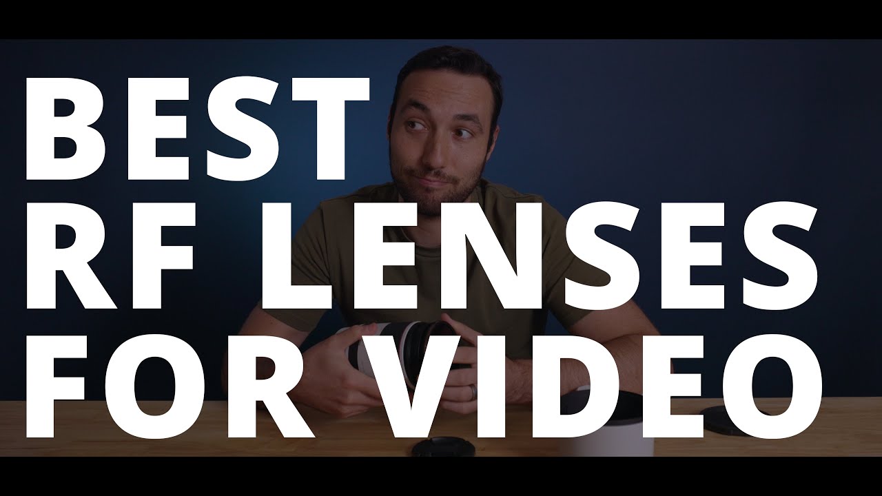 The Best RF Lenses for Video + Canon R5 Lenses + Filter Rings