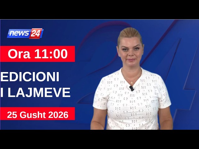 25 Gusht 2026 Edicioni i Lajmeve në News24 në studio Nisida Tufa (Ora 11:00)