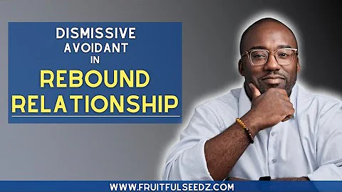 3 Reasons Dismissive Avoidants get into Rebound Relationships | Coach Court