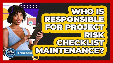 Who Is Responsible For Project Risk Checklist Maintenance?