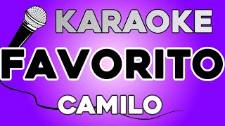 Video thumbnail of "KARAOKE (Favorito - Camilo)"