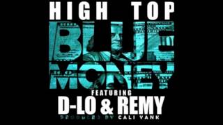 High Top ft  D Lo & Remy   Blue Money