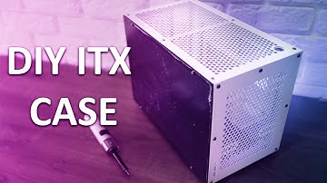 MADE MY OWN ITX CASE!