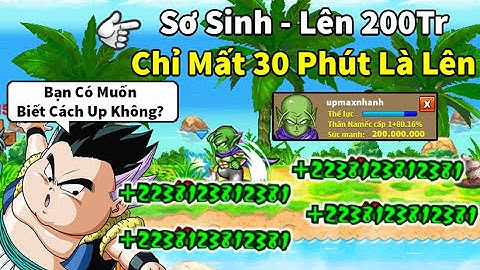 Ngọc Rồng Online - Cách up sức mạnh từ sơ sinh lên 200tr chỉ trong 30 phút đơn giản, bạn biết chưa