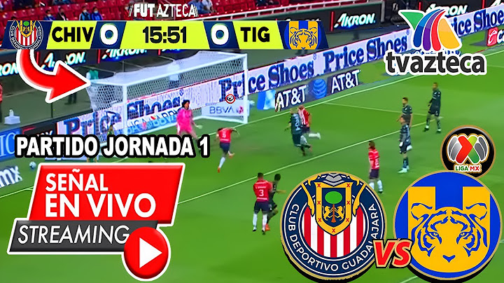 🔴 GOATS vs TIGERS LIVE | ✅ TV AZTECA | DAY 1 2025 | LIGA MX Tigres vs Chivas