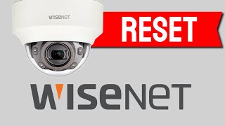 How to reset Wisenet cameras