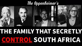 The Oppenheimer’s: The Family That Secretly Run South Africa