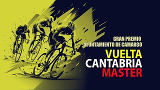 VUELTA CANTABRIA MASTER - GRAN PREMIO AYUNTAMIENTO DE CAMARGO