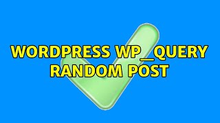 Wordpress: wp_query random post (3 Solutions!!)