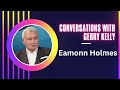 Conversations with gerry kelly  eamonn holmes