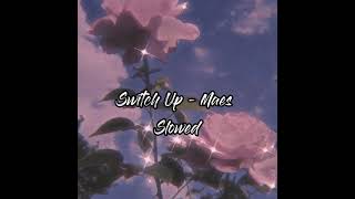 Switch Up - Maes Slowed