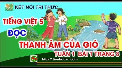 Đọc: Thanh âm của gió | Tiếng Việt 5 Tuần 1 Bài 1  Sách Kết nối  Trang 8
