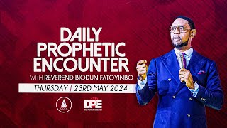 Daily Prophetic Encounter With Reverend Biodun Fatoyinbo | Thursday, May 23, 2024