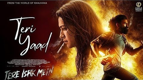 Teri yaad | tere ishk mein | dhanush | kriti sanon | new romantic song 2025