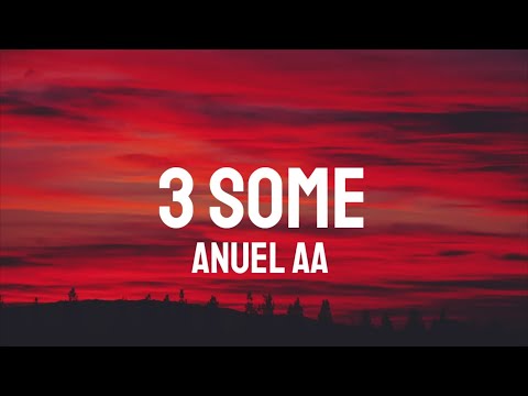 Anuel AA - 3 Some (Letra/Lyrics)