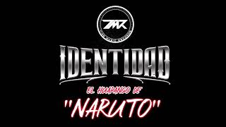 Video thumbnail of "EL HUAPANGO DE NARUTO Grupo Identidad"