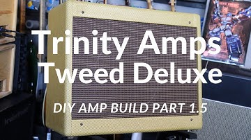 Trinity Amps Tweed Part 1.5 : Post Edit Notes