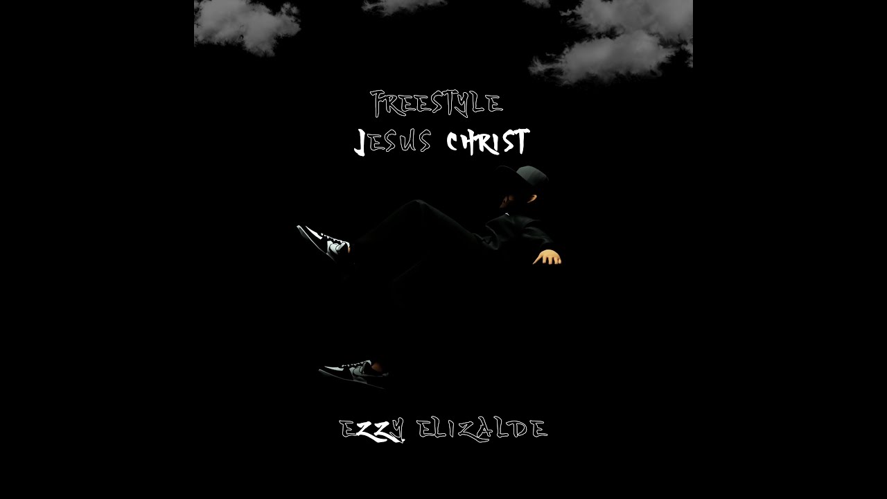 FREESTYLE /JESUS CHRIST - EZZY ELIZALDE - YouTube