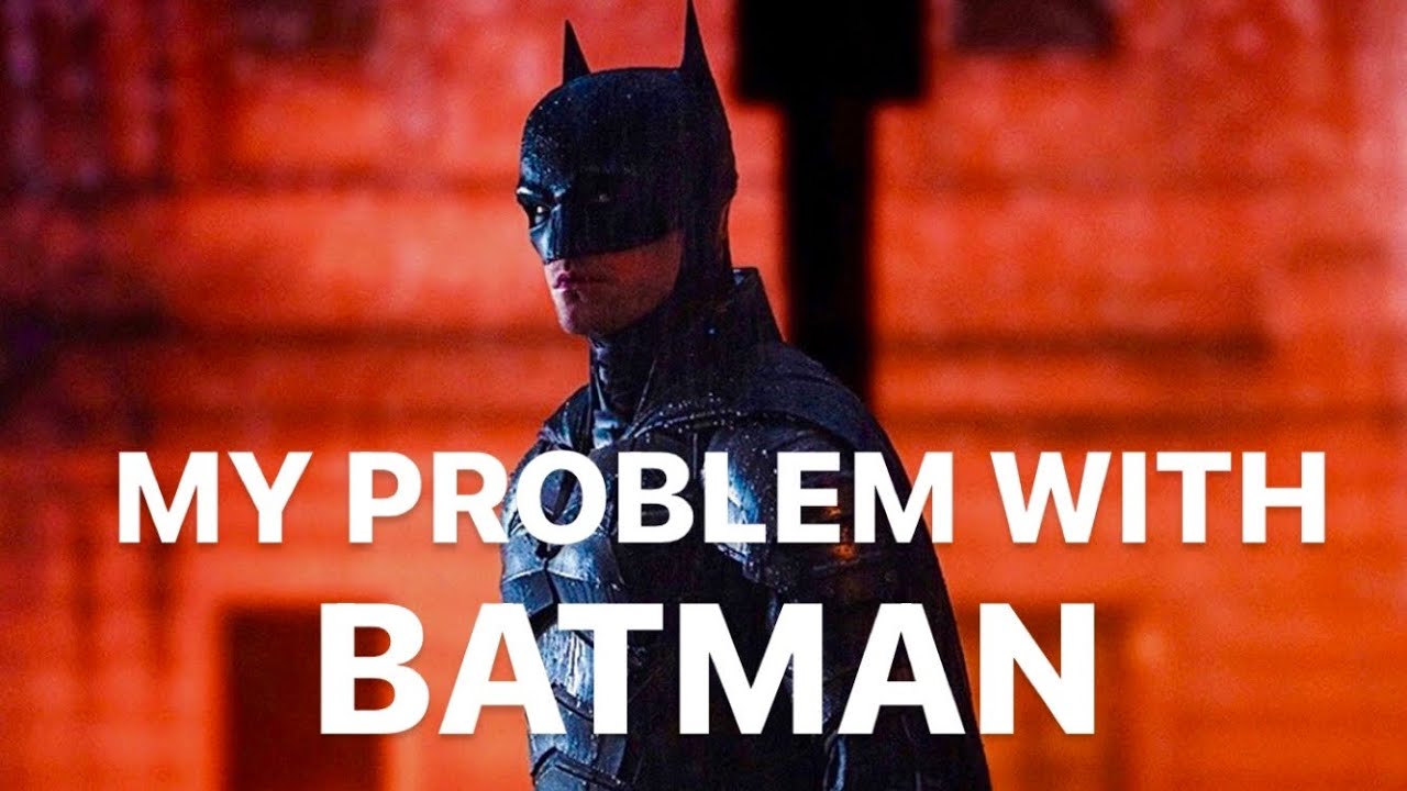 My PROBLEM With THE BATMAN - YouTube