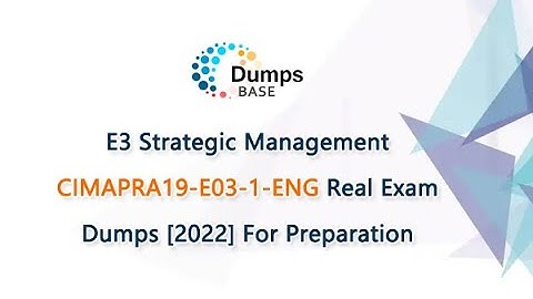 E3 Strategic Management CIMAPRA19-E03-1-ENG Real Exam Dumps [2022] For Preparation